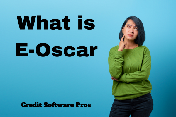 What is the E-Oscar system: Credit Repair Business Secrets